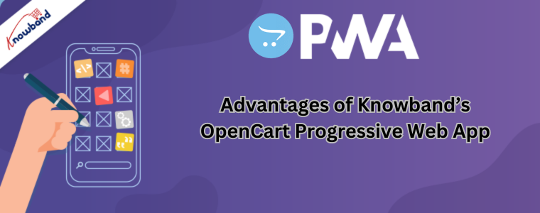 Advantages of Knowband’s OpenCart Progressive Web App
