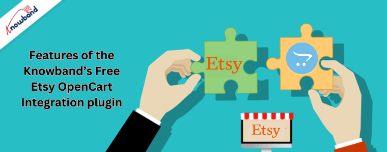 Features of the Knowband’s Free Etsy OpenCart Integration plugin