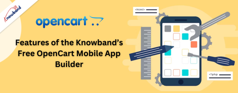 Features of the Knowband’s Free OpenCart Mobile App Builder
