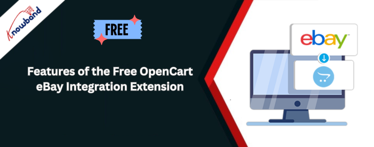 Features of the Knowband's Free OpenCart eBay Integration Extension