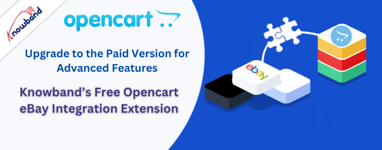 Upgrade to the Paid Version for Advanced Features of Knowband's Free Opencart ebay integration extension