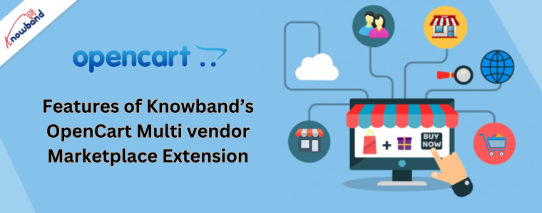 Features of Knowband’s OpenCart Multi vendor Marketplace Extension