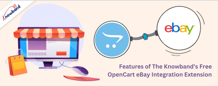 Features of The Knowband’s Free OpenCart eBay Integration Extension