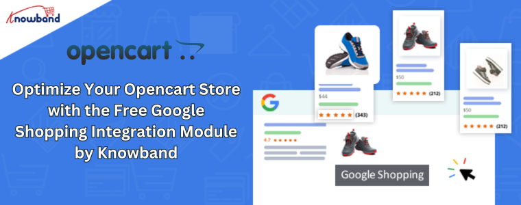 Optimize Your Opencart Store with the Free Google Shopping Integration Module by Knowband