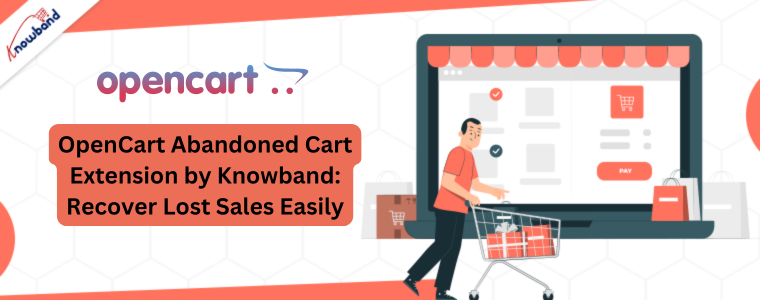 OpenCart Abandoned Cart Extension by Knowband Recover Lost Sales Easily