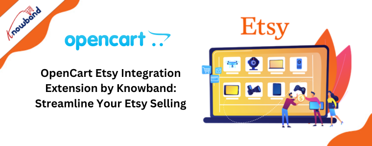 OpenCart Etsy Integration Extension by Knowband Streamline Your Etsy Selling