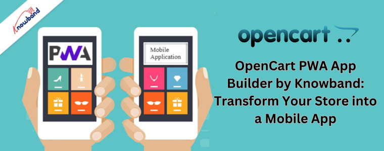 OpenCart PWA App Builder by Knowband Transform Your Store into a Mobile App