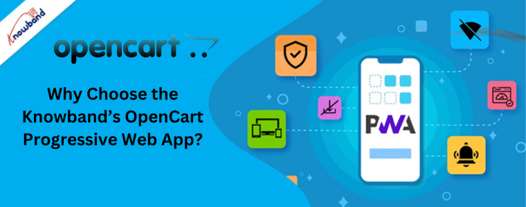 Why Choose the Knowband’s OpenCart Progressive Web App