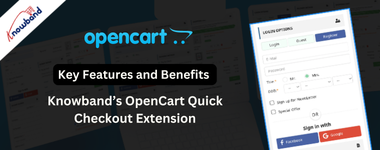 Key features and benefits of the Knowband’s OpenCart Quick Checkout Extension