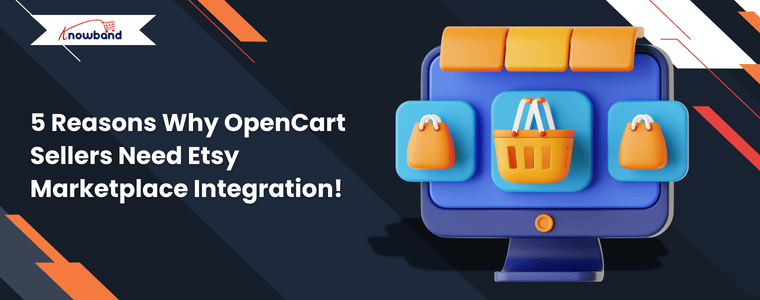 5 Reasons Why OpenCart Sellers Need Etsy Marketplace Integration