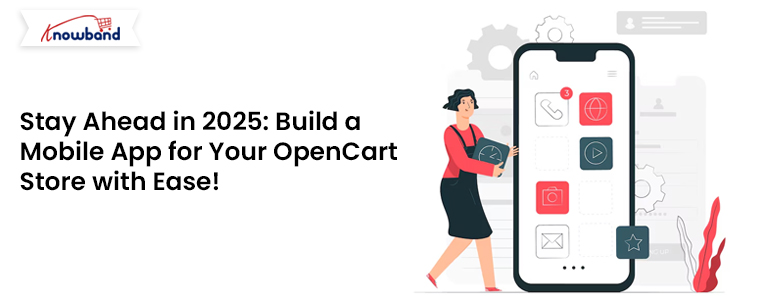 Stay-Ahead-in-2025-Build-a-Mobile-App-for-Your-OpenCart-Store-with-Ease